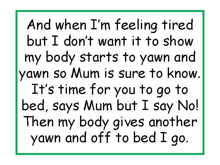 And when I’m feeling tired but I don’t want it to show my body