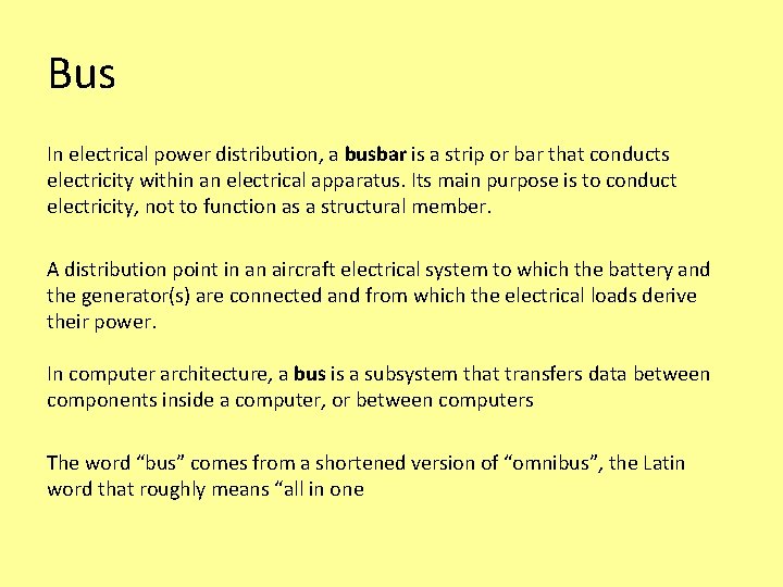 Bus In electrical power distribution, a busbar is a strip or bar that conducts Bus In electrical power distribution, a busbar is a strip or bar that conducts