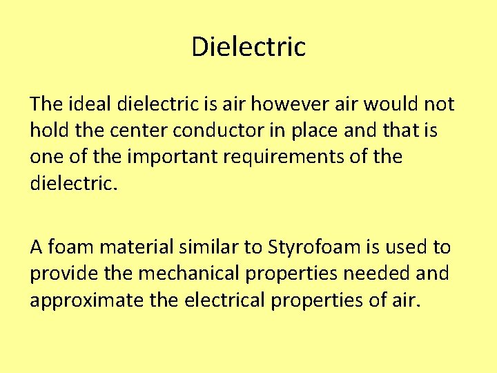 Dielectric The ideal dielectric is air however air would not hold the center conductor Dielectric The ideal dielectric is air however air would not hold the center conductor