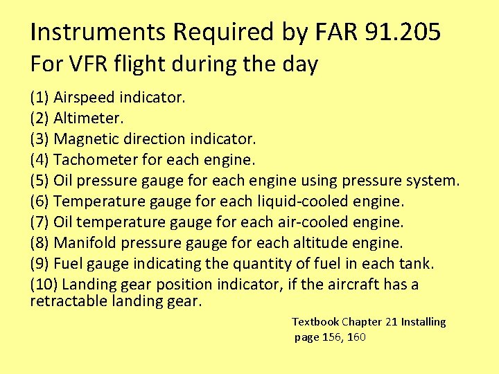 Instruments Required by FAR 91. 205 For VFR flight during the day (1) Airspeed Instruments Required by FAR 91. 205 For VFR flight during the day (1) Airspeed