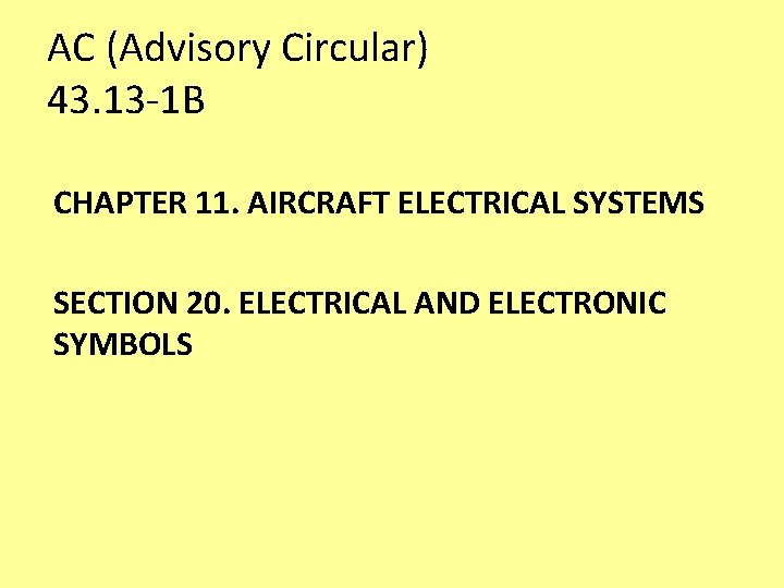 AC (Advisory Circular) 43. 13 -1 B CHAPTER 11. AIRCRAFT ELECTRICAL SYSTEMS SECTION 20. AC (Advisory Circular) 43. 13 -1 B CHAPTER 11. AIRCRAFT ELECTRICAL SYSTEMS SECTION 20.