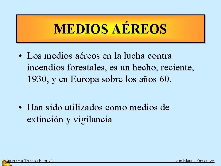 MEDIOS AÉREOS • Los medios aéreos en la lucha contra incendios forestales, es un