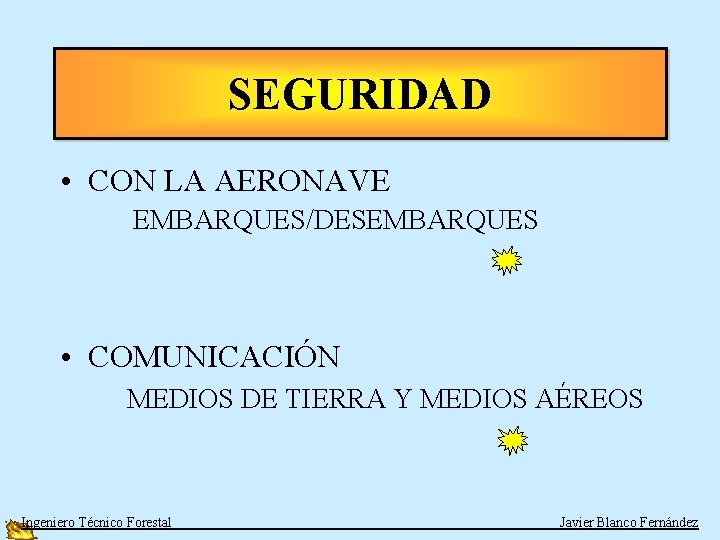 SEGURIDAD • CON LA AERONAVE EMBARQUES/DESEMBARQUES • COMUNICACIÓN MEDIOS DE TIERRA Y MEDIOS AÉREOS