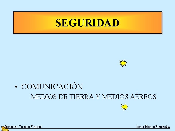 SEGURIDAD • CON LA AERONAVE EMBARQUES/DESEMBARQUES • COMUNICACIÓN MEDIOS DE TIERRA Y MEDIOS AÉREOS