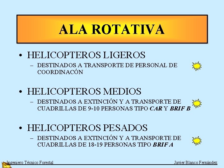 ALA ROTATIVA • HELICOPTEROS LIGEROS – DESTINADOS A TRANSPORTE DE PERSONAL DE COORDINACÓN •