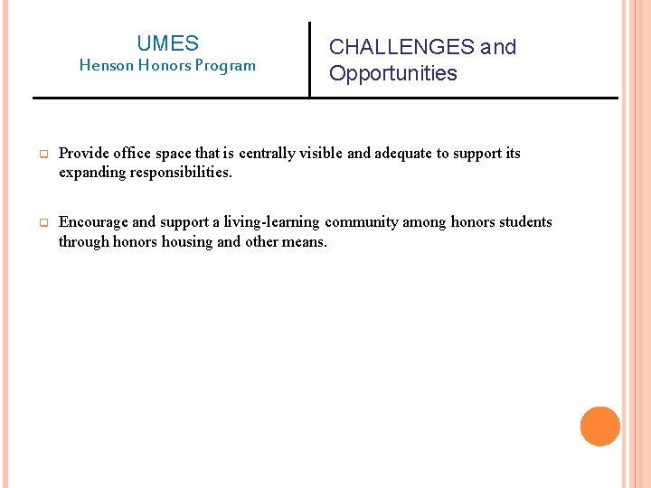 UMES Henson Honors Program CHALLENGES and Opportunities q Provide office space that is centrally