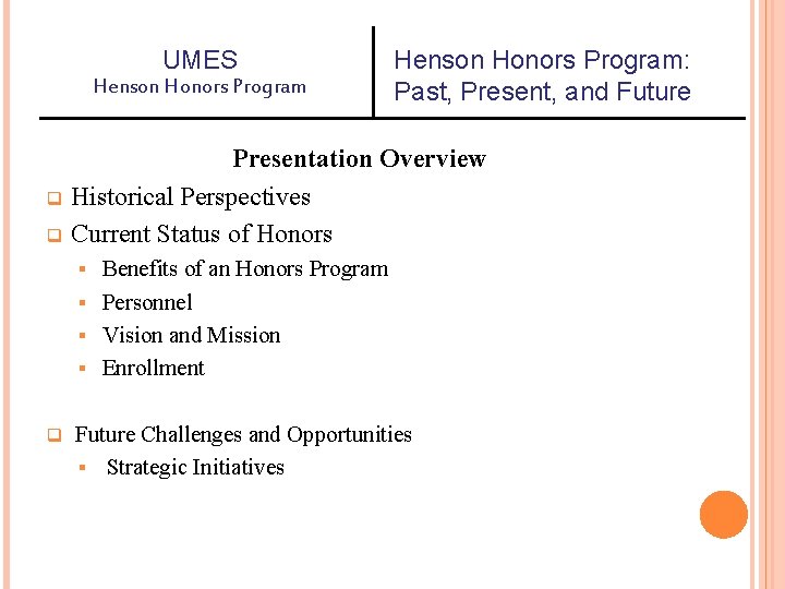 UMES Henson Honors Program: Past, Present, and Future Presentation Overview q Historical Perspectives q