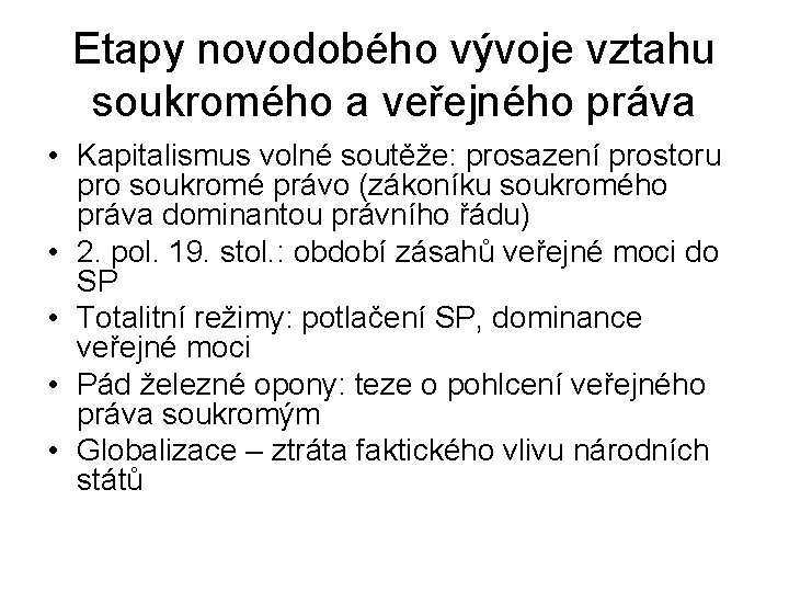 Etapy novodobého vývoje vztahu soukromého a veřejného práva • Kapitalismus volné soutěže: prosazení prostoru