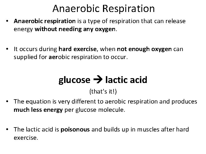 Anaerobic Respiration • Anaerobic respiration is a type of respiration that can release energy