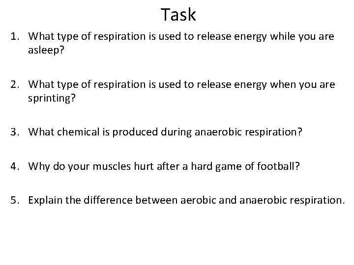 Task 1. What type of respiration is used to release energy while you are