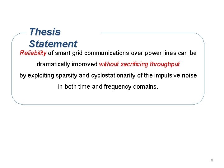 Thesis Statement Reliability of smart grid communications over power lines can be dramatically improved