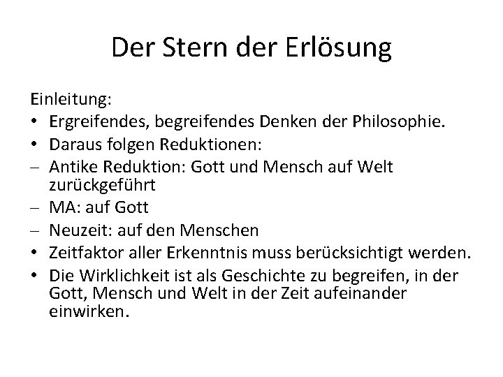 Der Stern der Erlösung Einleitung: • Ergreifendes, begreifendes Denken der Philosophie. • Daraus folgen