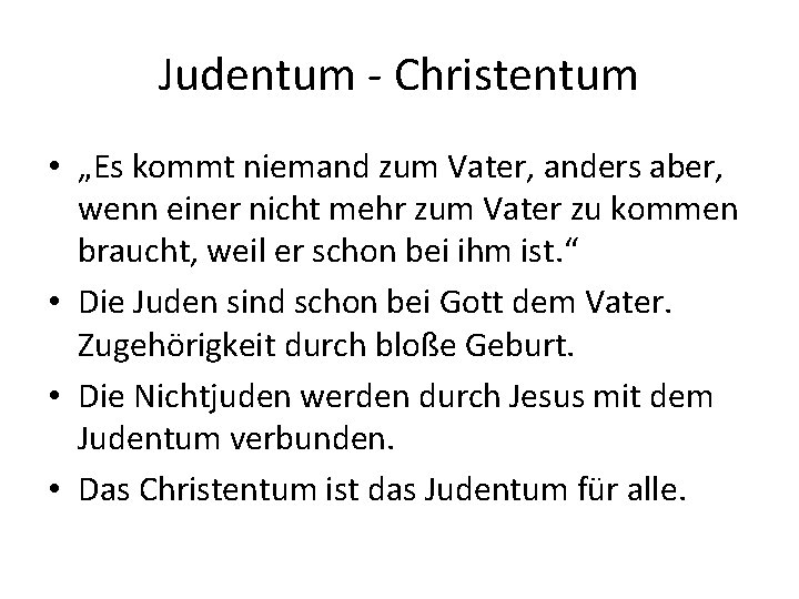 Judentum - Christentum • „Es kommt niemand zum Vater, anders aber, wenn einer nicht