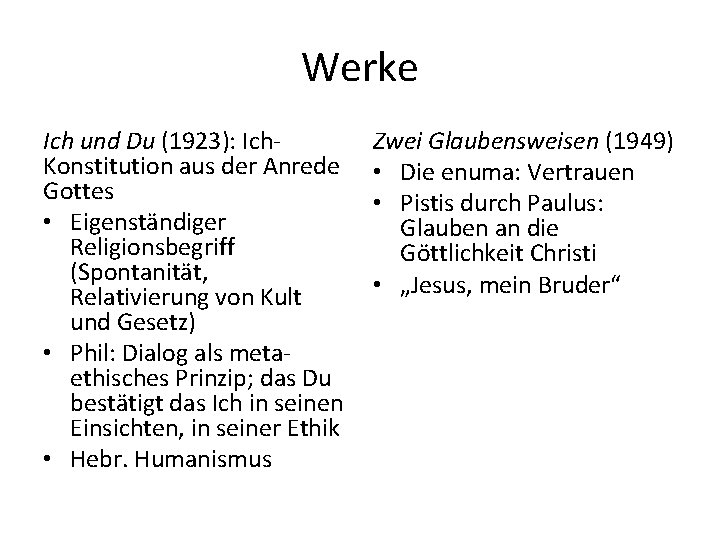 Werke Ich und Du (1923): Ich. Konstitution aus der Anrede Gottes • Eigenständiger Religionsbegriff