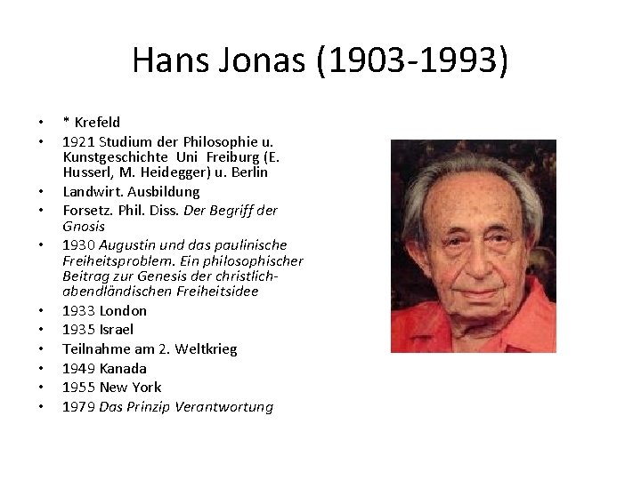 Hans Jonas (1903 -1993) • • • * Krefeld 1921 Studium der Philosophie u.