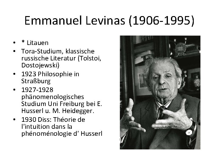 Emmanuel Levinas (1906 -1995) • * Litauen • Tora-Studium, klassische russische Literatur (Tolstoi, Dostojewski)