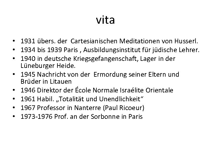 vita • 1931 übers. der Cartesianischen Meditationen von Husserl. • 1934 bis 1939 Paris