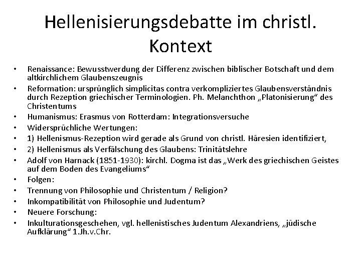 Hellenisierungsdebatte im christl. Kontext • • • Renaissance: Bewusstwerdung der Differenz zwischen biblischer Botschaft