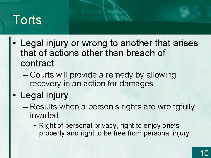 Torts • Legal injury or wrong to another that arises that of actions other