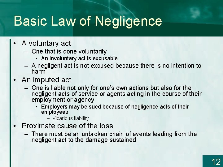 Basic Law of Negligence • A voluntary act – One that is done voluntarily