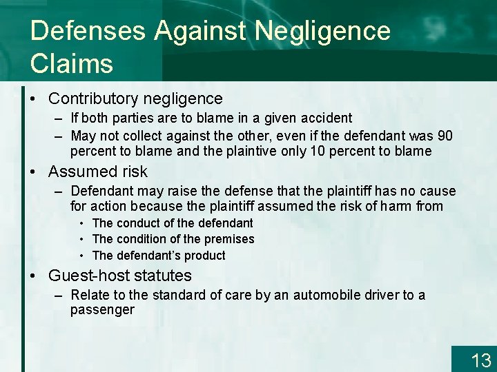 Defenses Against Negligence Claims • Contributory negligence – If both parties are to blame