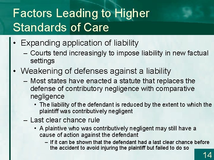 Factors Leading to Higher Standards of Care • Expanding application of liability – Courts
