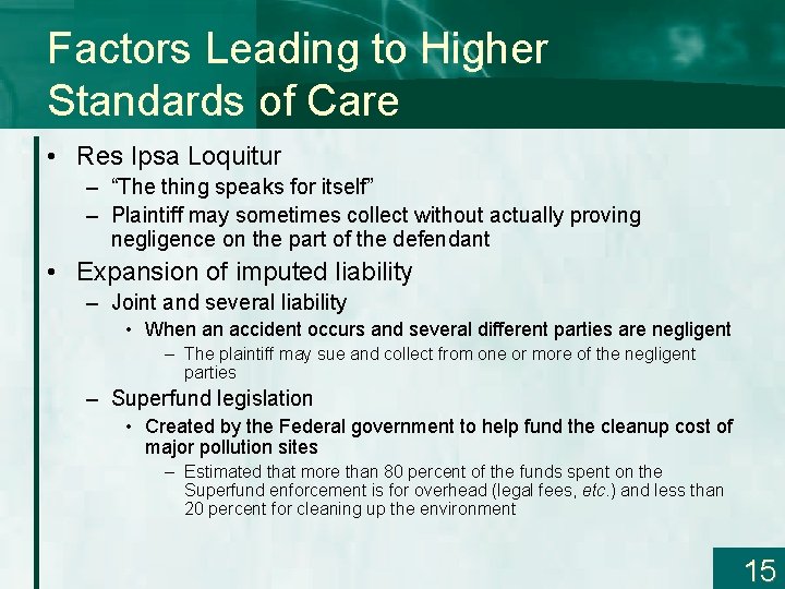 Factors Leading to Higher Standards of Care • Res Ipsa Loquitur – “The thing