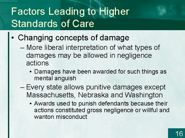 Factors Leading to Higher Standards of Care • Changing concepts of damage – More