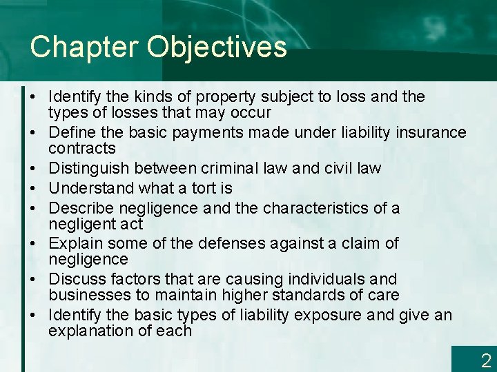 Chapter Objectives • Identify the kinds of property subject to loss and the types