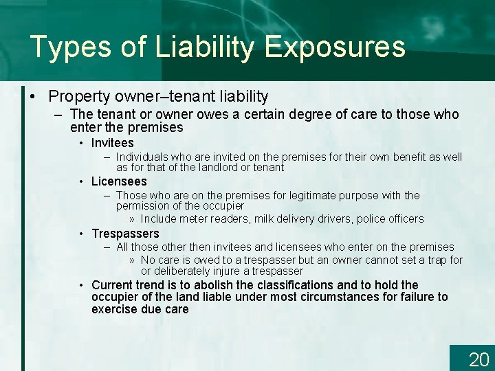 Types of Liability Exposures • Property owner–tenant liability – The tenant or owner owes