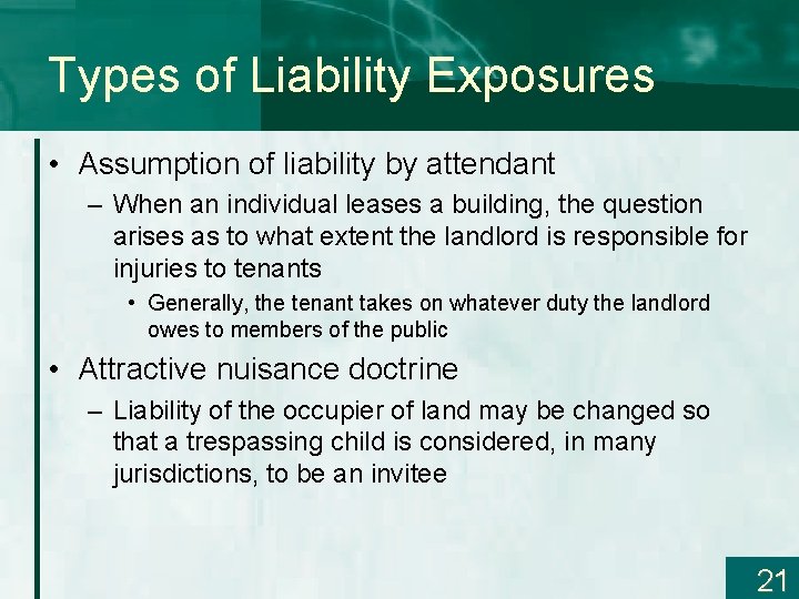 Types of Liability Exposures • Assumption of liability by attendant – When an individual