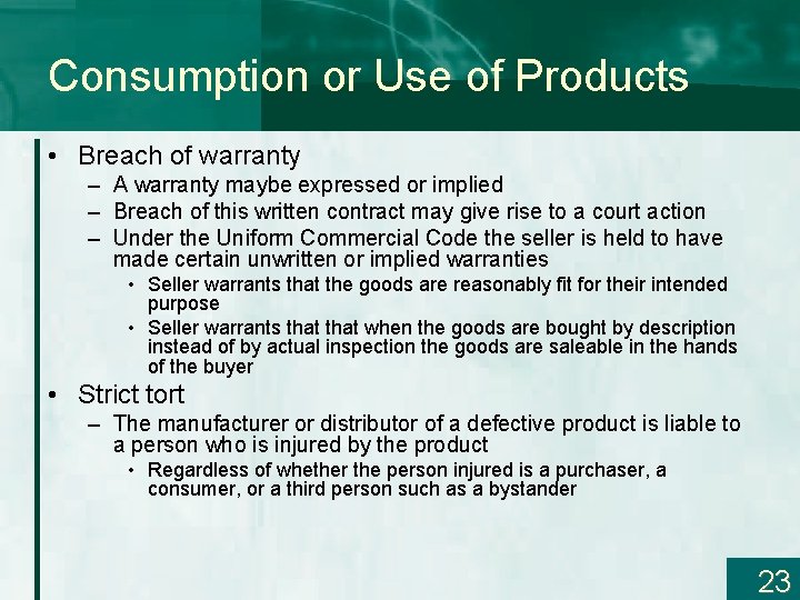 Consumption or Use of Products • Breach of warranty – A warranty maybe expressed