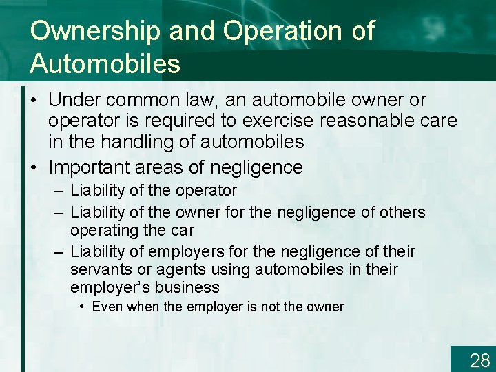 Ownership and Operation of Automobiles • Under common law, an automobile owner or operator