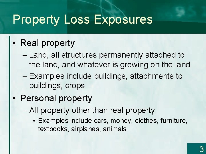 Property Loss Exposures • Real property – Land, all structures permanently attached to the