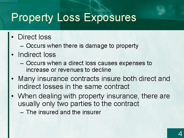 Property Loss Exposures • Direct loss – Occurs when there is damage to property