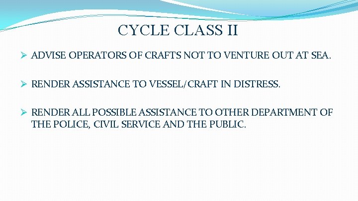 CYCLE CLASS II Ø ADVISE OPERATORS OF CRAFTS NOT TO VENTURE OUT AT SEA.