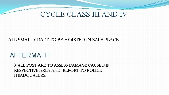 CYCLE CLASS III AND IV ALL SMALL CRAFT TO BE HOISTED IN SAFE PLACE.