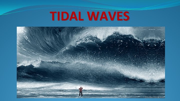 TIDAL WAVES 