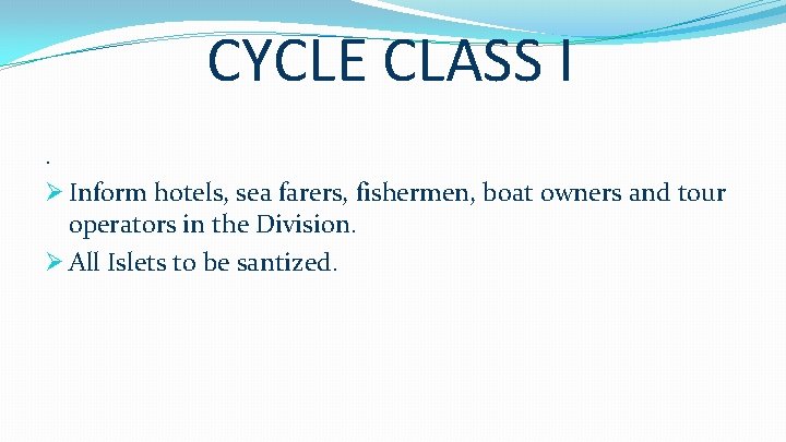 CYCLE CLASS I. Ø Inform hotels, sea farers, fishermen, boat owners and tour operators