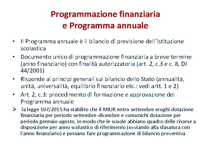 Programmazione finanziaria e Programma annuale • Il Programma annuale è il bilancio di previsione