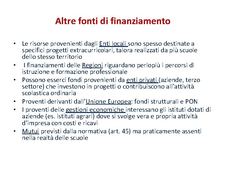 Altre fonti di finanziamento • Le risorse provenienti dagli Enti locali sono spesso destinate