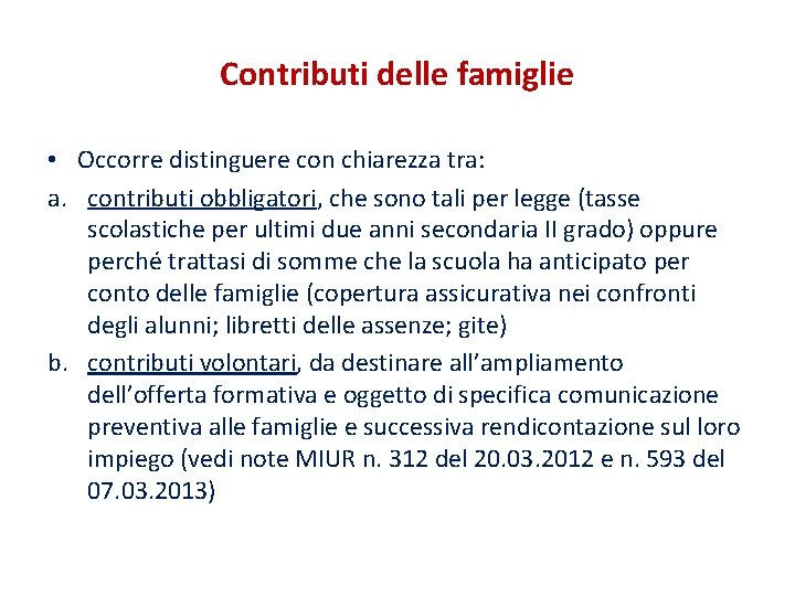 Contributi delle famiglie • Occorre distinguere con chiarezza tra: a. contributi obbligatori, che sono