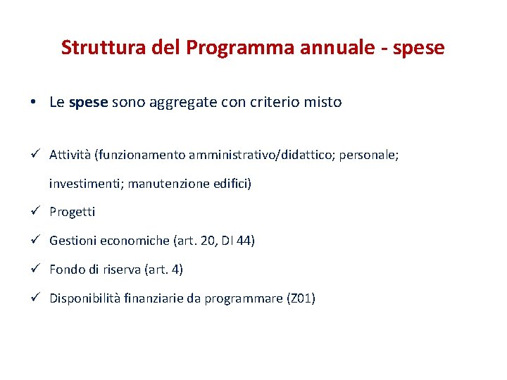 Struttura del Programma annuale - spese • Le spese sono aggregate con criterio misto