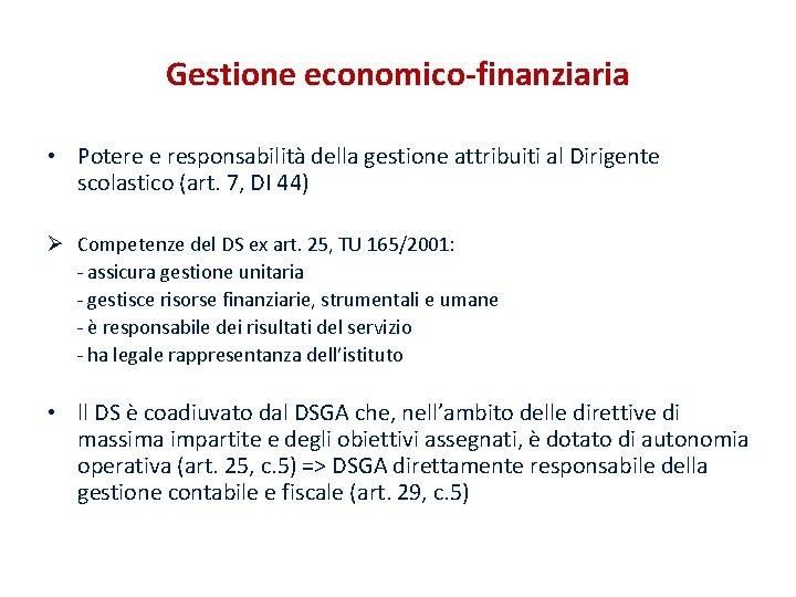 Gestione economico-finanziaria • Potere e responsabilità della gestione attribuiti al Dirigente scolastico (art. 7,