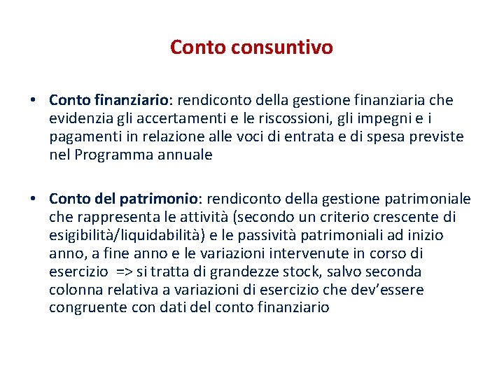 Conto consuntivo • Conto finanziario: rendiconto della gestione finanziaria che evidenzia gli accertamenti e