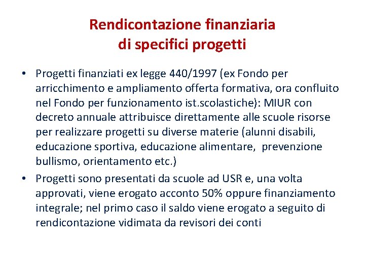 Rendicontazione finanziaria di specifici progetti • Progetti finanziati ex legge 440/1997 (ex Fondo per