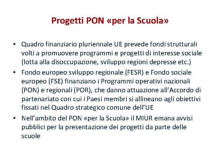 Progetti PON «per la Scuola» • Quadro finanziario pluriennale UE prevede fondi strutturali volti