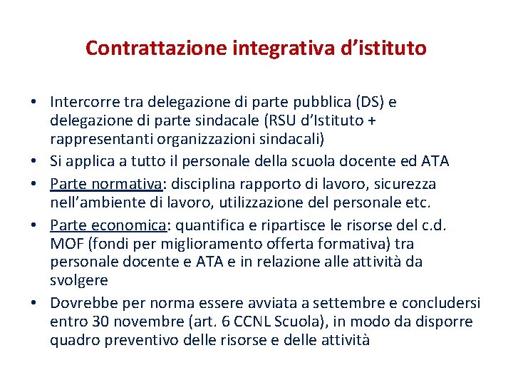 Contrattazione integrativa d’istituto • Intercorre tra delegazione di parte pubblica (DS) e delegazione di