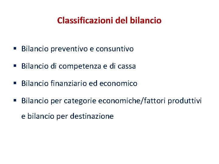 Classificazioni del bilancio § Bilancio preventivo e consuntivo § Bilancio di competenza e di