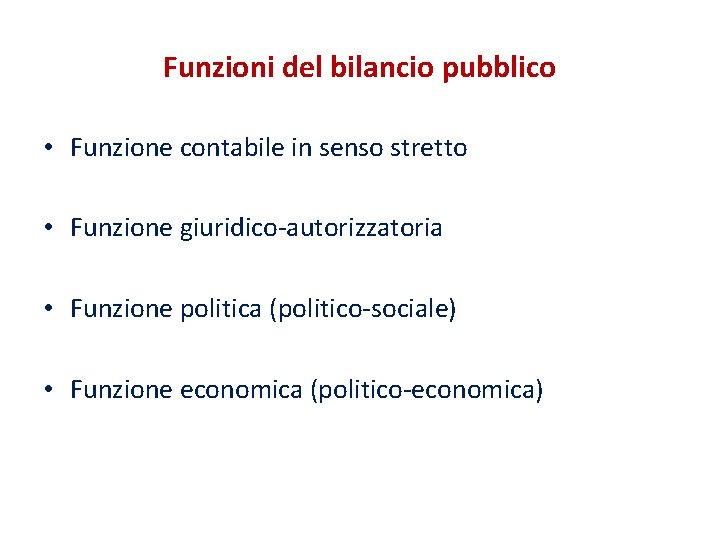 Funzioni del bilancio pubblico • Funzione contabile in senso stretto • Funzione giuridico-autorizzatoria •